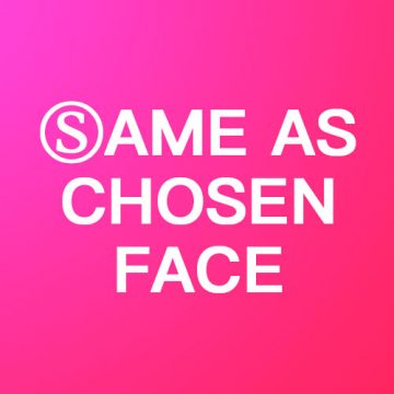 Same as chosen face