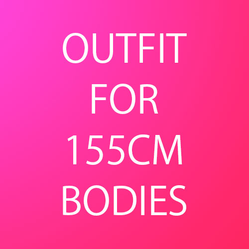 Outfit for 155cm Bodies